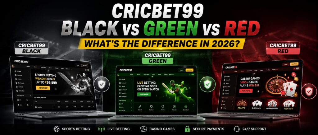 Cricbet99 Black vs Cricbet99 Green vs Red – What’s the Difference in 2026